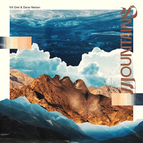 "Mountains" το νέο single από τον Kill Emil & την Danai Nielsen κυκλοφορεί από την United We Fly